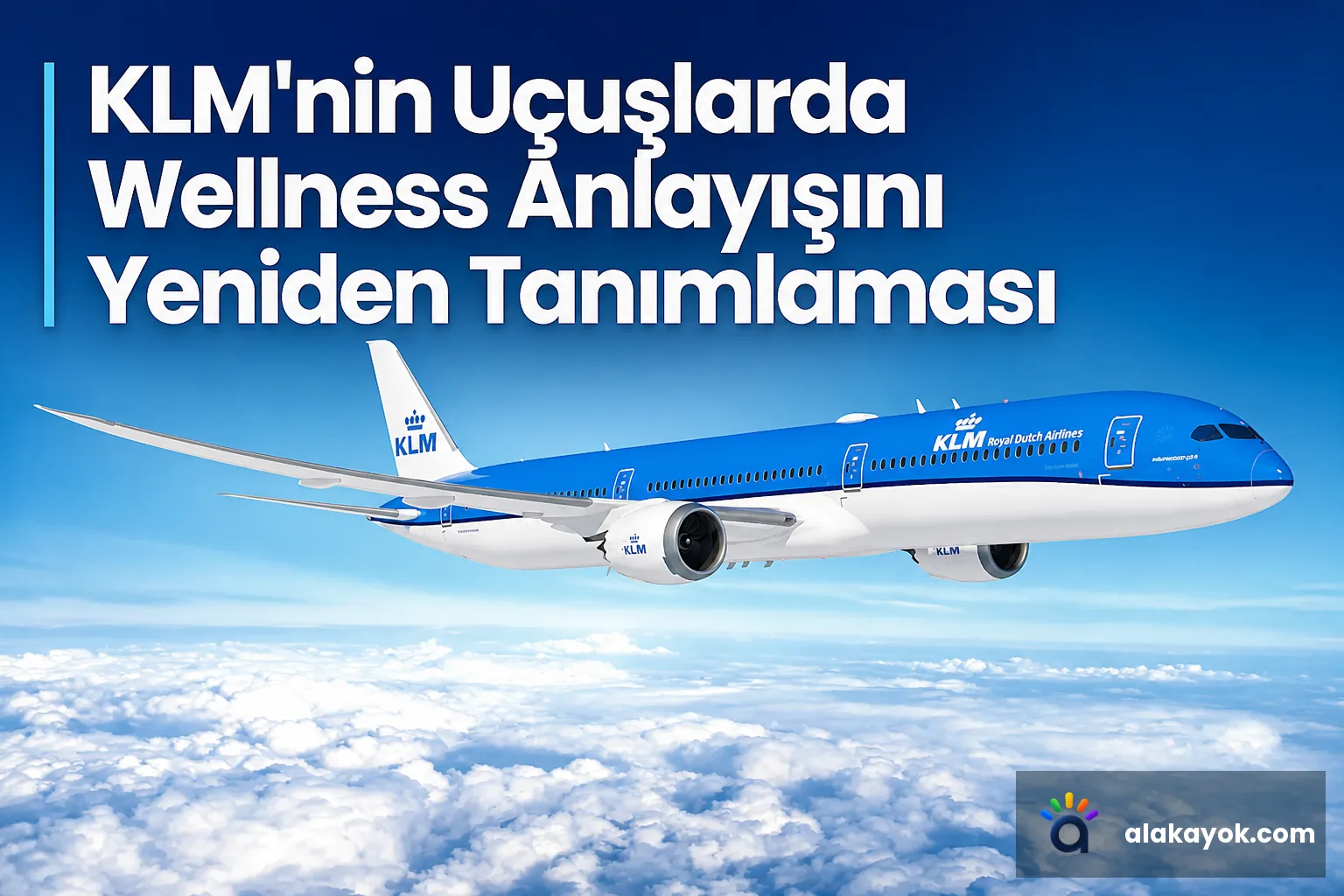 KLM'nin Uçuşlarda Wellness Anlayışını Yeniden Tanımlaması