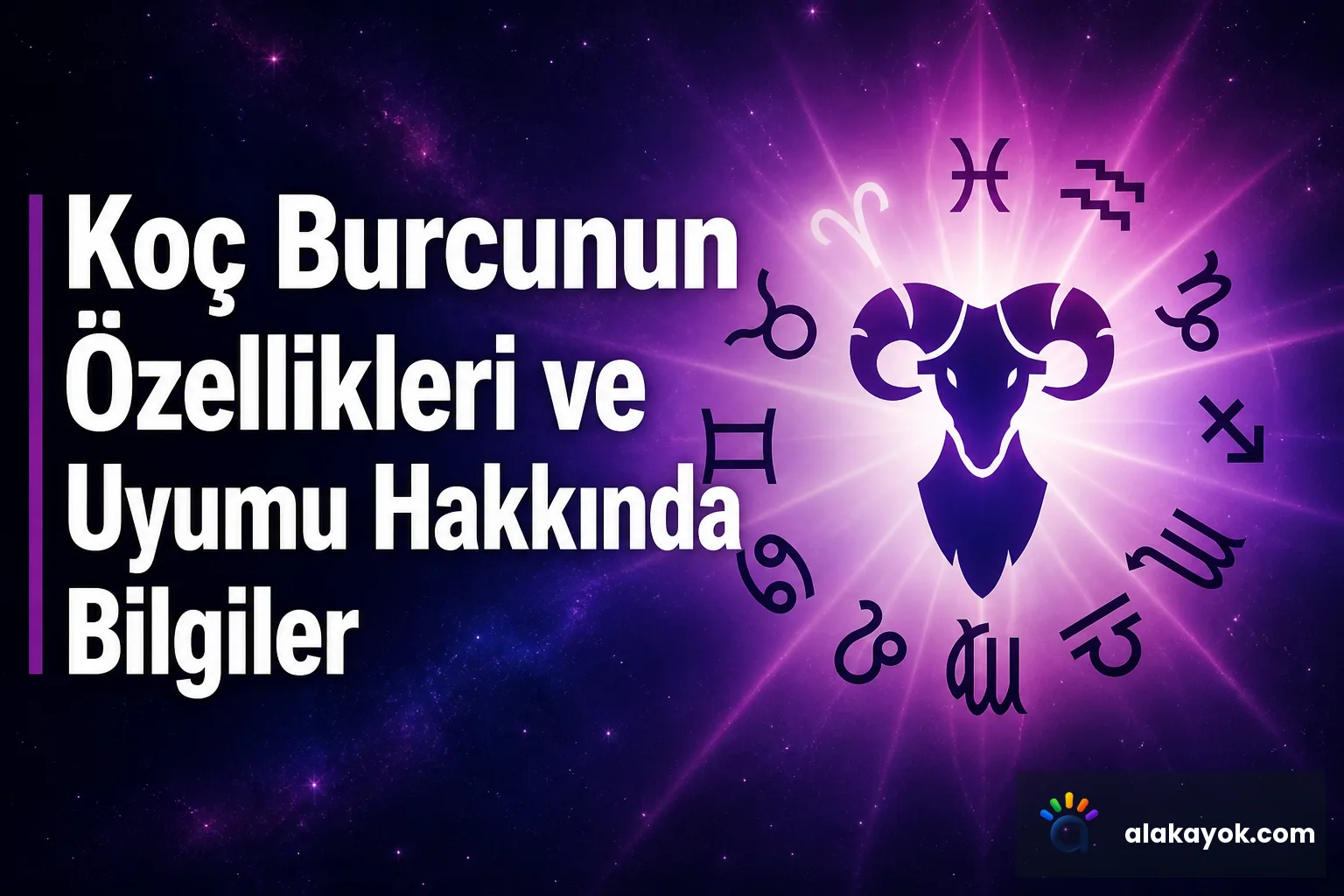 Koç Burcunun Özellikleri ve Uyumu Hakkında Bilgiler