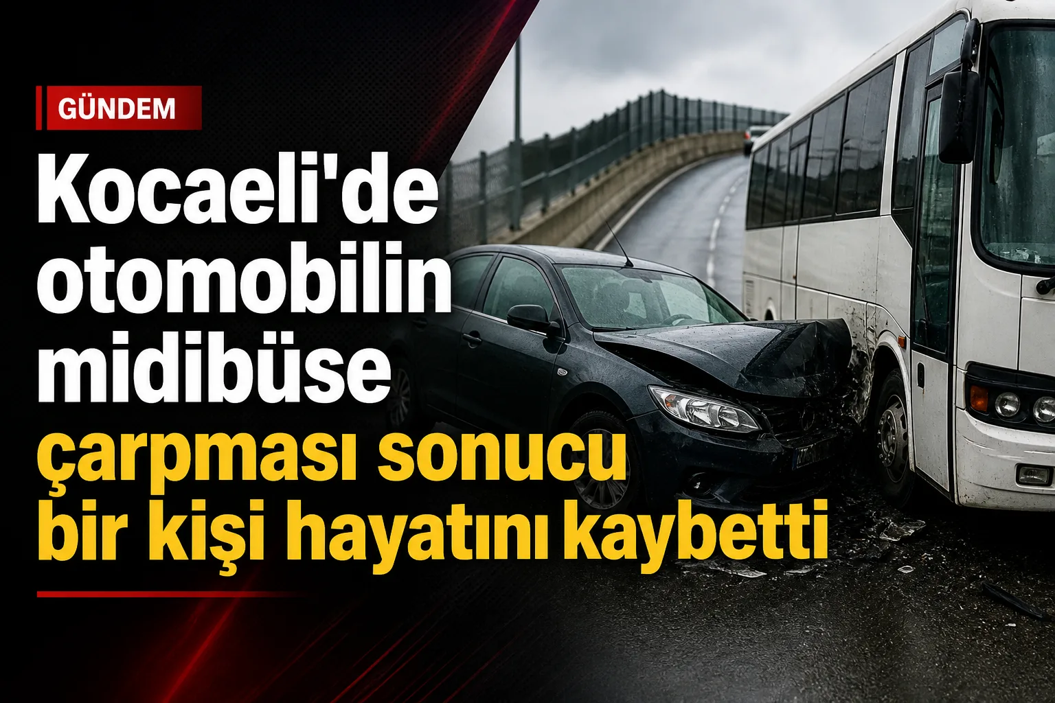 Kocaeli'de otomobilin midibüse çarpması sonucu bir kişi hayatını kaybetti