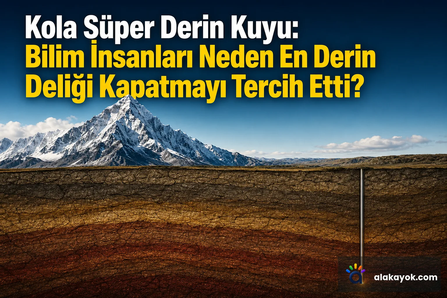 Kola Süper Derin Kuyu: Bilim İnsanları Neden En Derin Deliği Kapatmayı Tercih Etti?