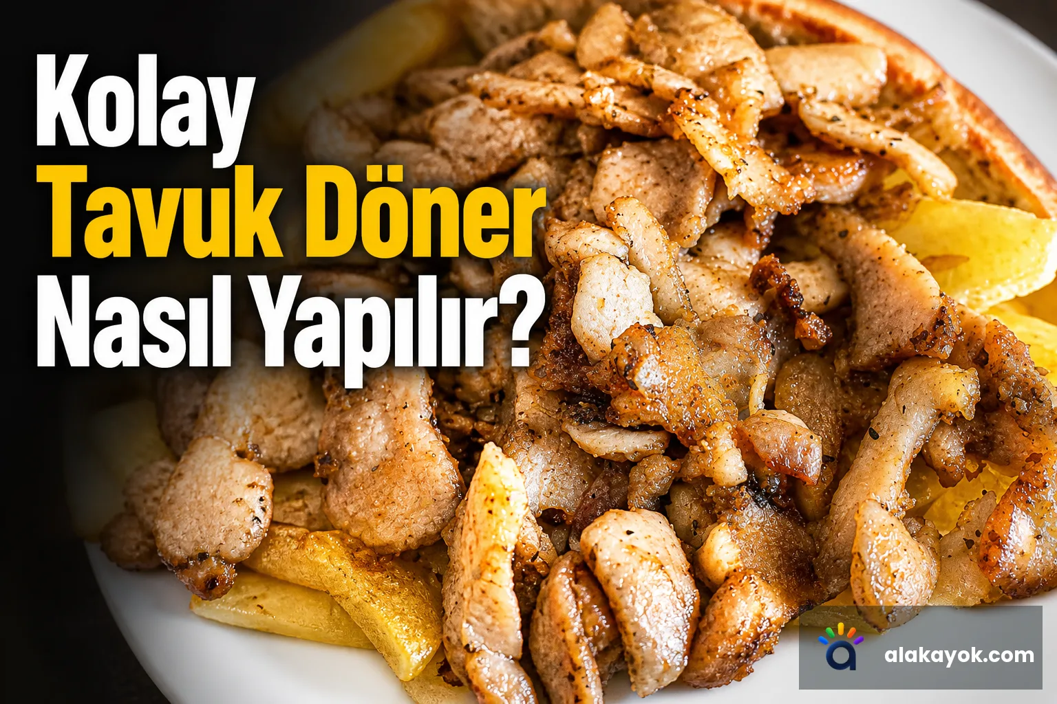 Kolay Tavuk Döner Nasıl Yapılır?