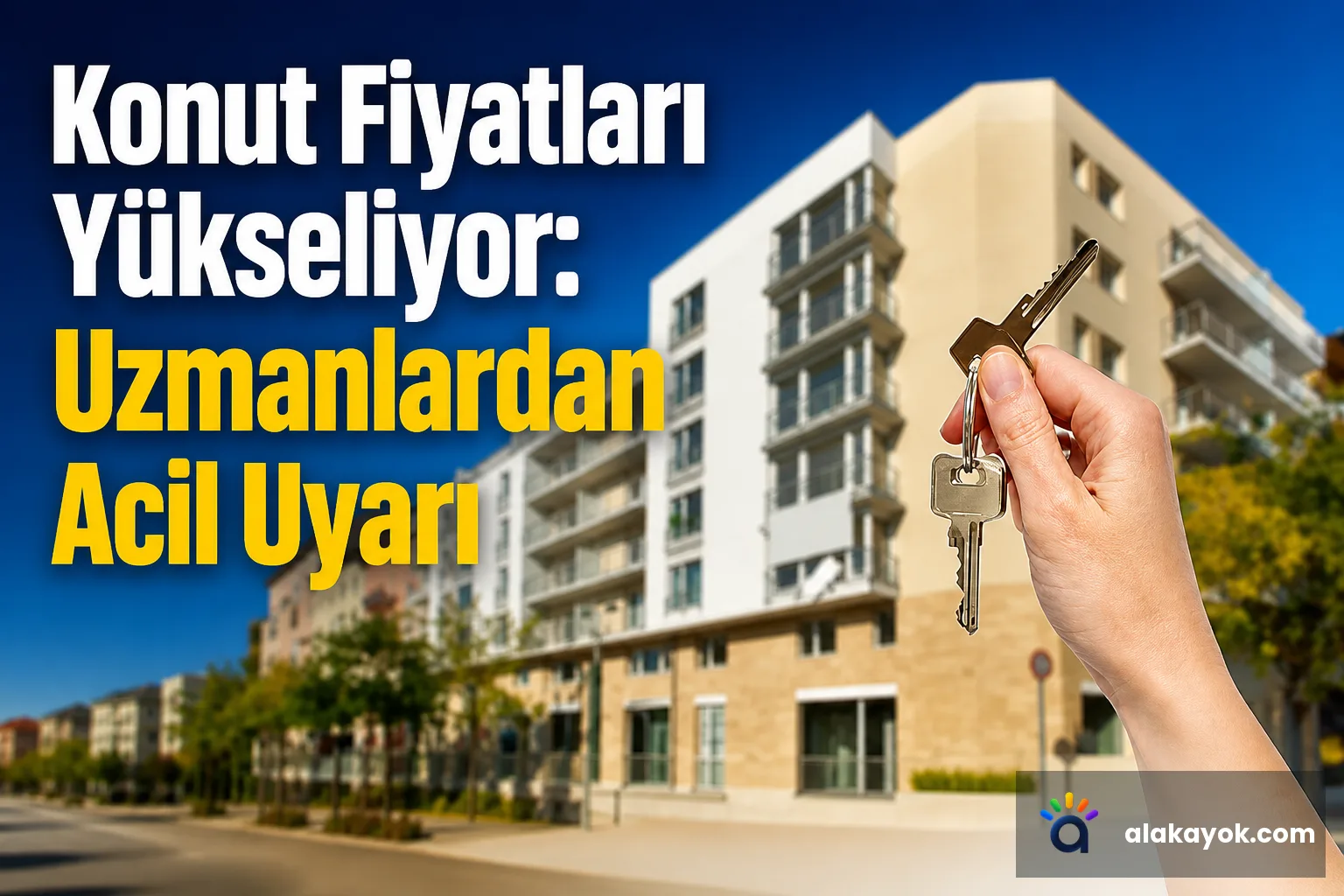 Konut Fiyatları Yükseliyor: Uzmanlardan Acil Uyarı