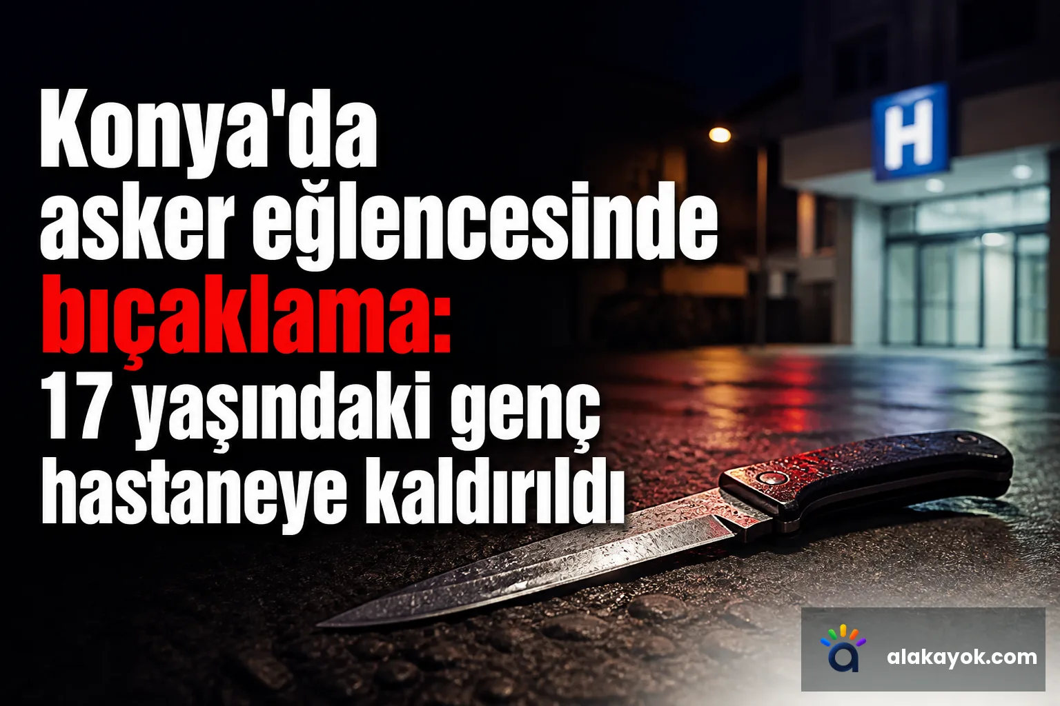Konya'da asker eğlencesinde bıçaklama: 17 yaşındaki genç hastaneye kaldırıldı