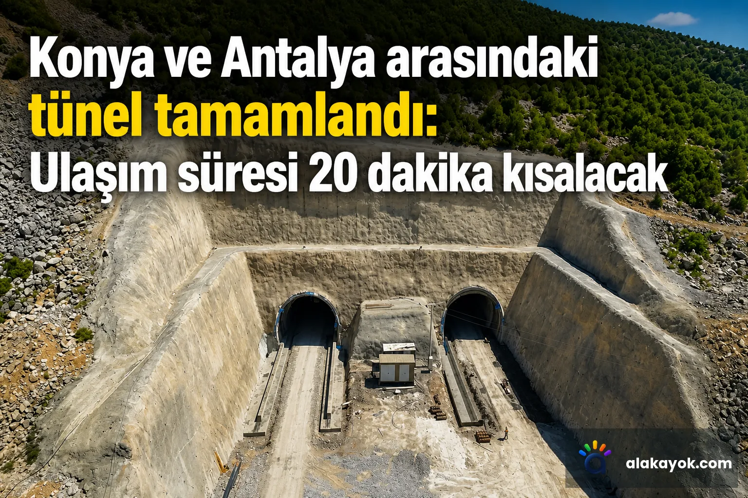 Konya ve Antalya arasındaki tünel tamamlandı: Ulaşım süresi 20 dakika kısalacak