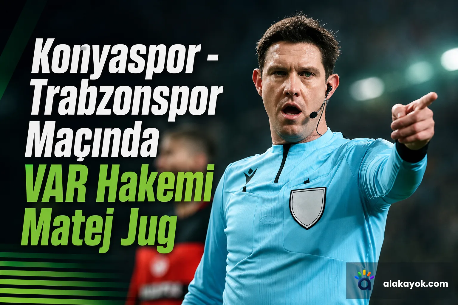 Konyaspor - Trabzonspor Maçında VAR Hakemi Matej Jug