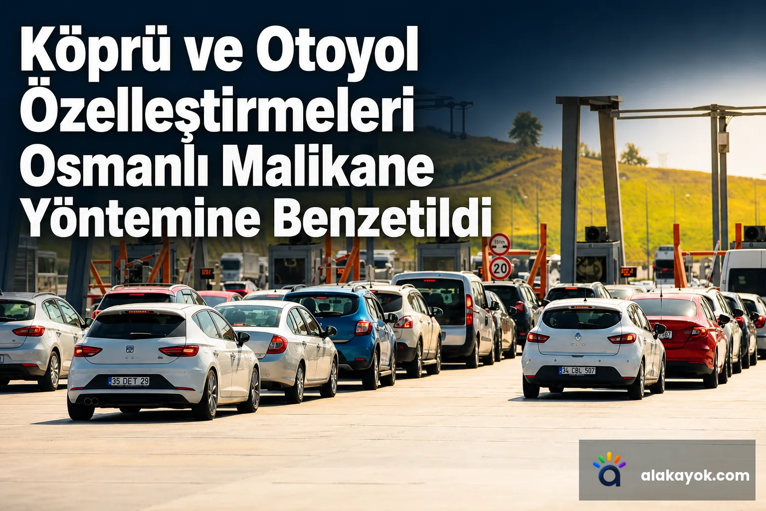 Köprü ve Otoyol Özelleştirmeleri Osmanlı Malikane Yöntemine Benzetildi