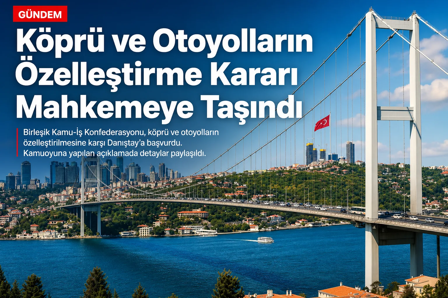 Köprü ve Otoyolların Özelleştirme Kararı Mahkemeye Taşındı