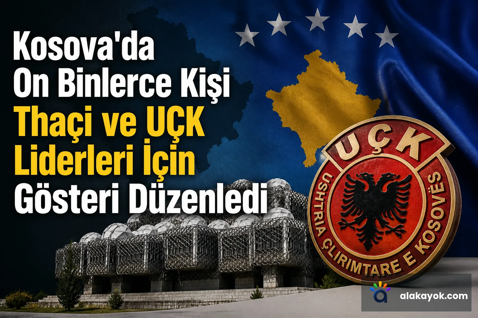 Kosova'da On Binlerce Kişi Thaçi ve UÇK Liderleri İçin Gösteri Düzenledi