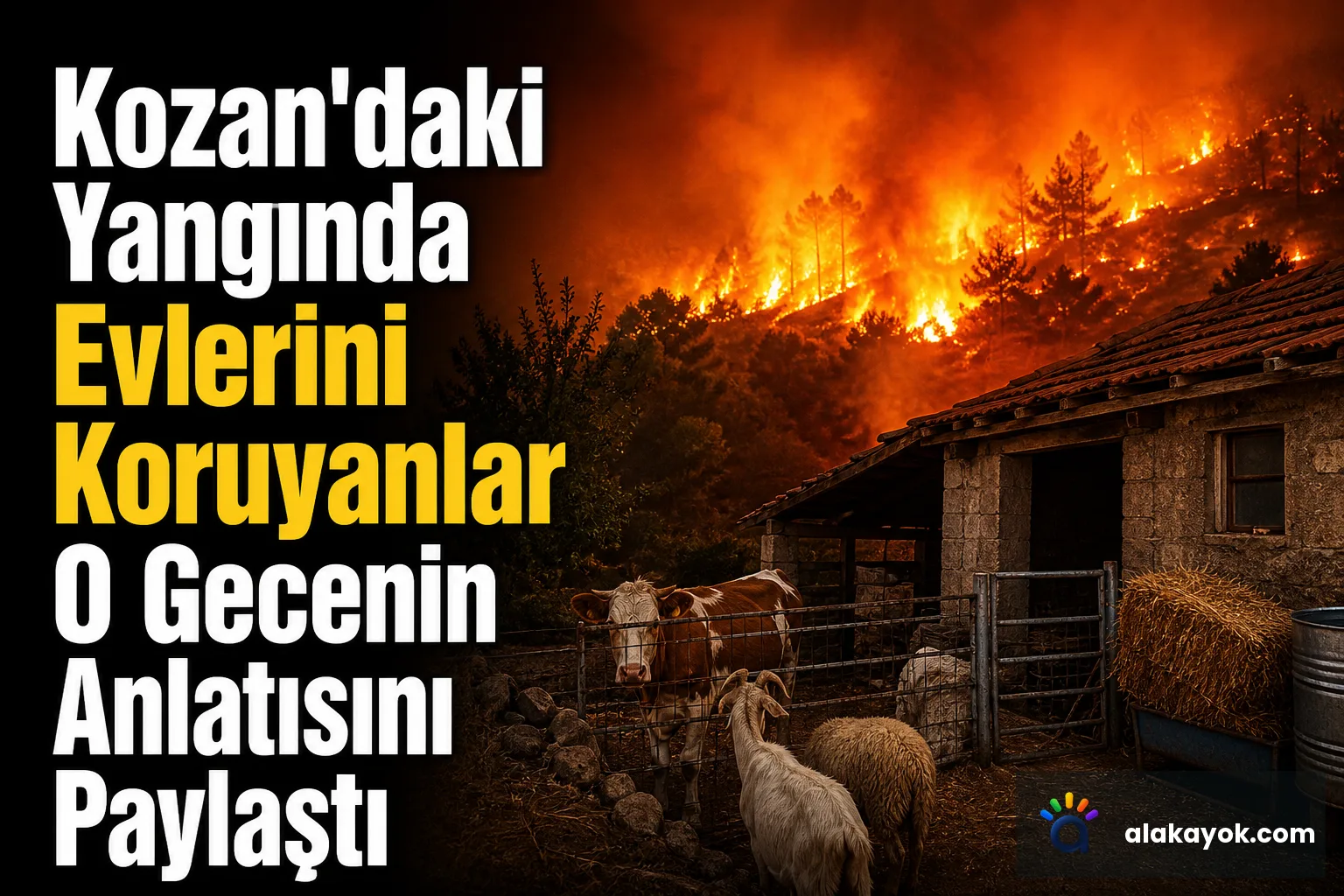 Kozan'daki Yangında Evlerini Koruyanlar O Gecenin Anlatısını Paylaştı
