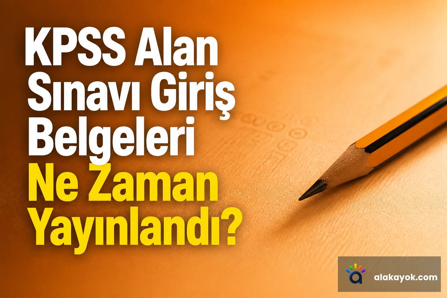 KPSS Alan Sınavı Giriş Belgeleri Ne Zaman Yayınlandı?