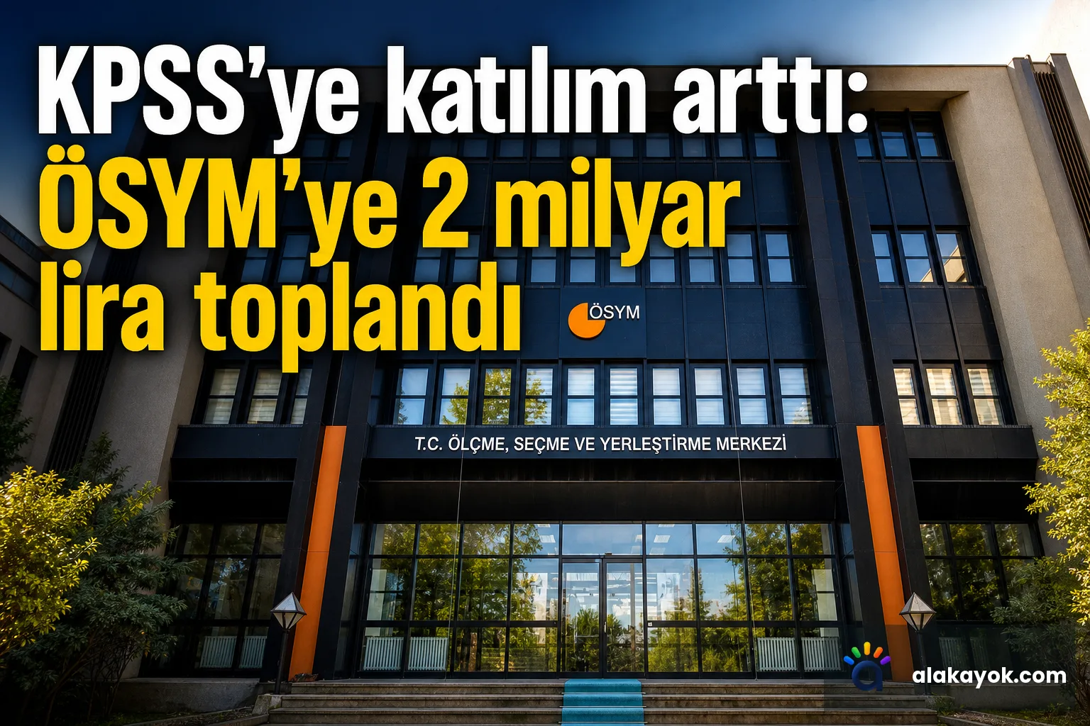 KPSS’ye katılım arttı: ÖSYM’ye 2 milyar lira toplandı