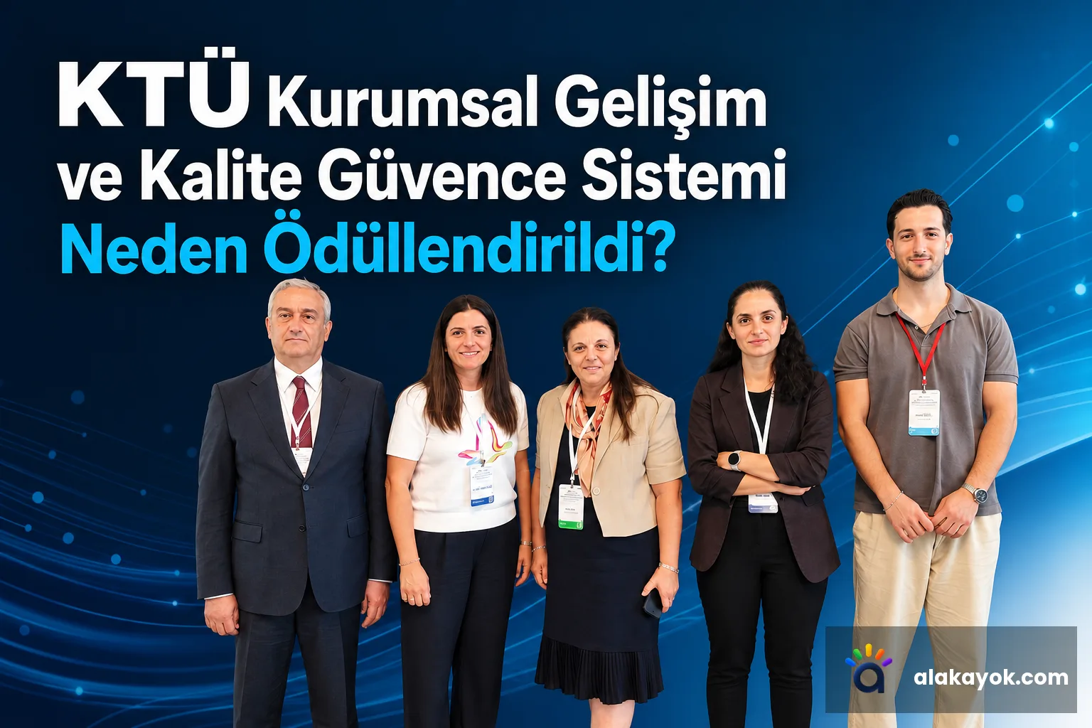 KTÜ Kurumsal Gelişim ve Kalite Güvence Sistemi Neden Ödüllendirildi?