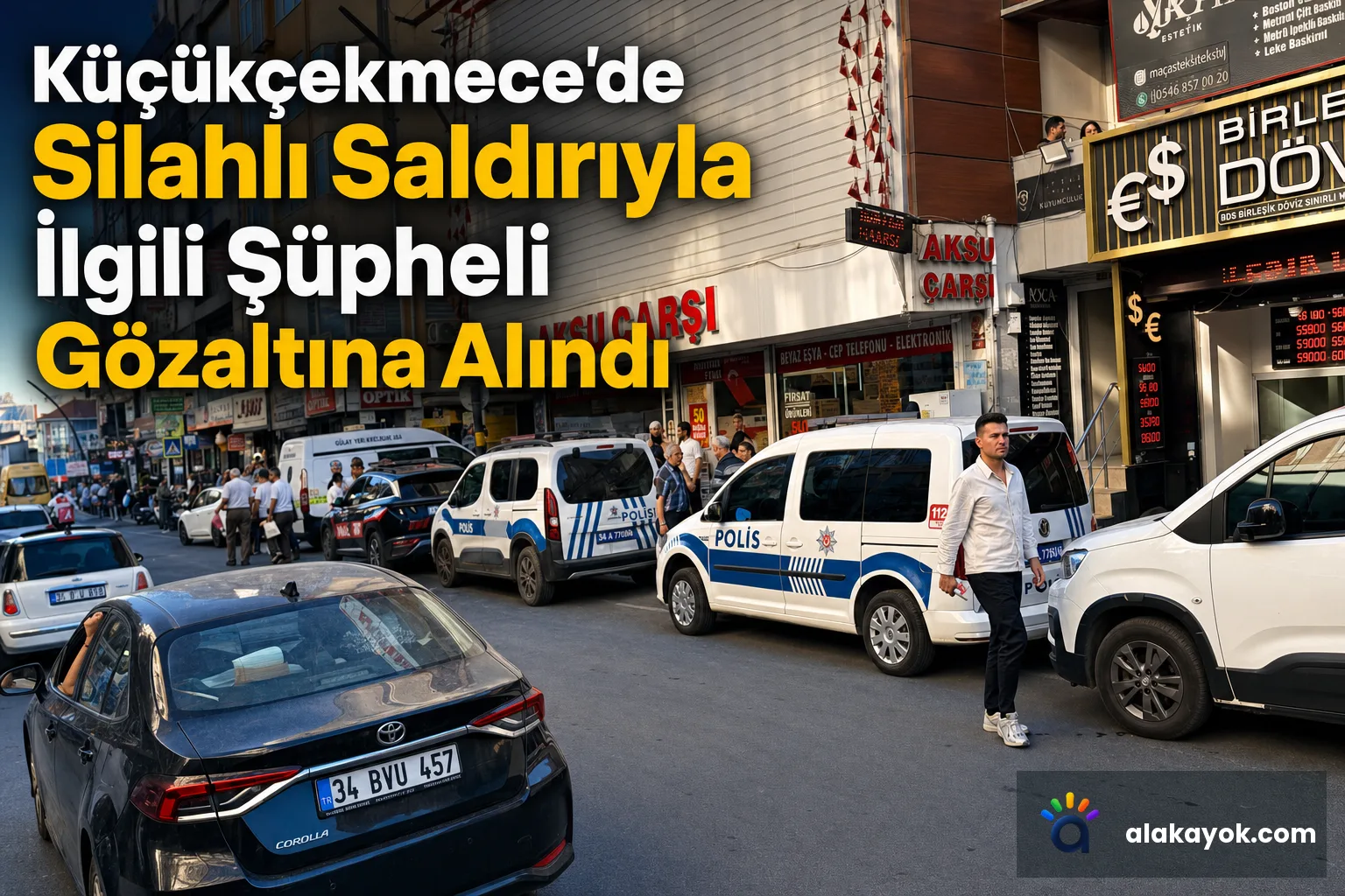 Küçükçekmece'de Silahlı Saldırıyla İlgili Şüpheli Gözaltına Alındı