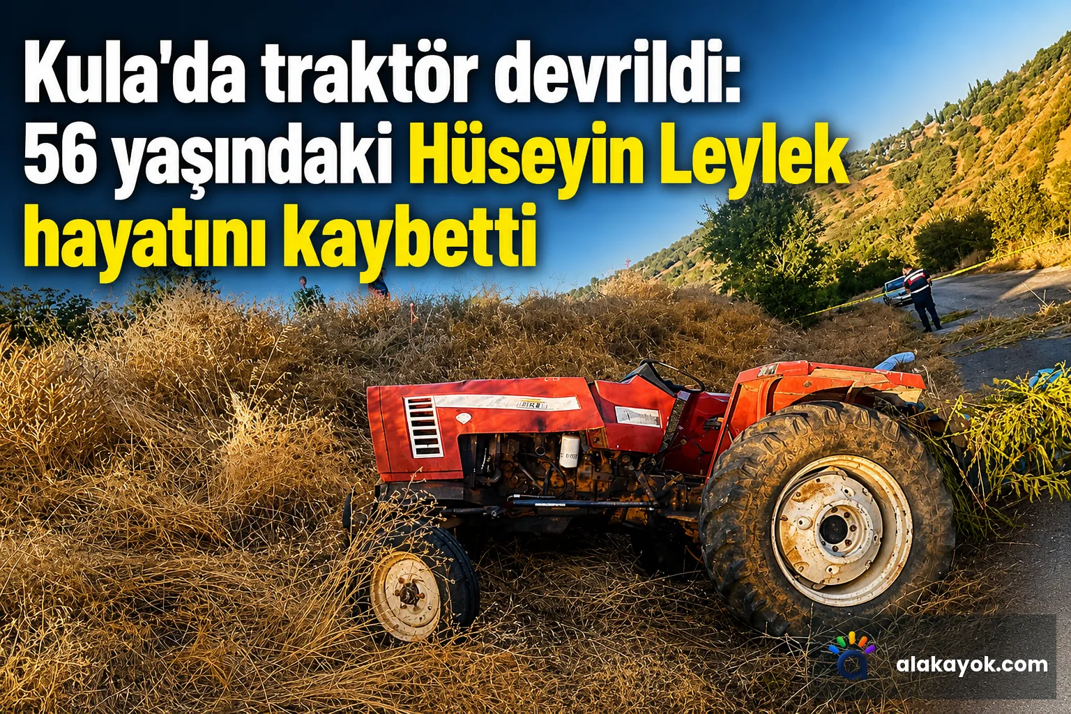 Kula'da traktör devrildi: 56 yaşındaki Hüseyin Leylek hayatını kaybetti