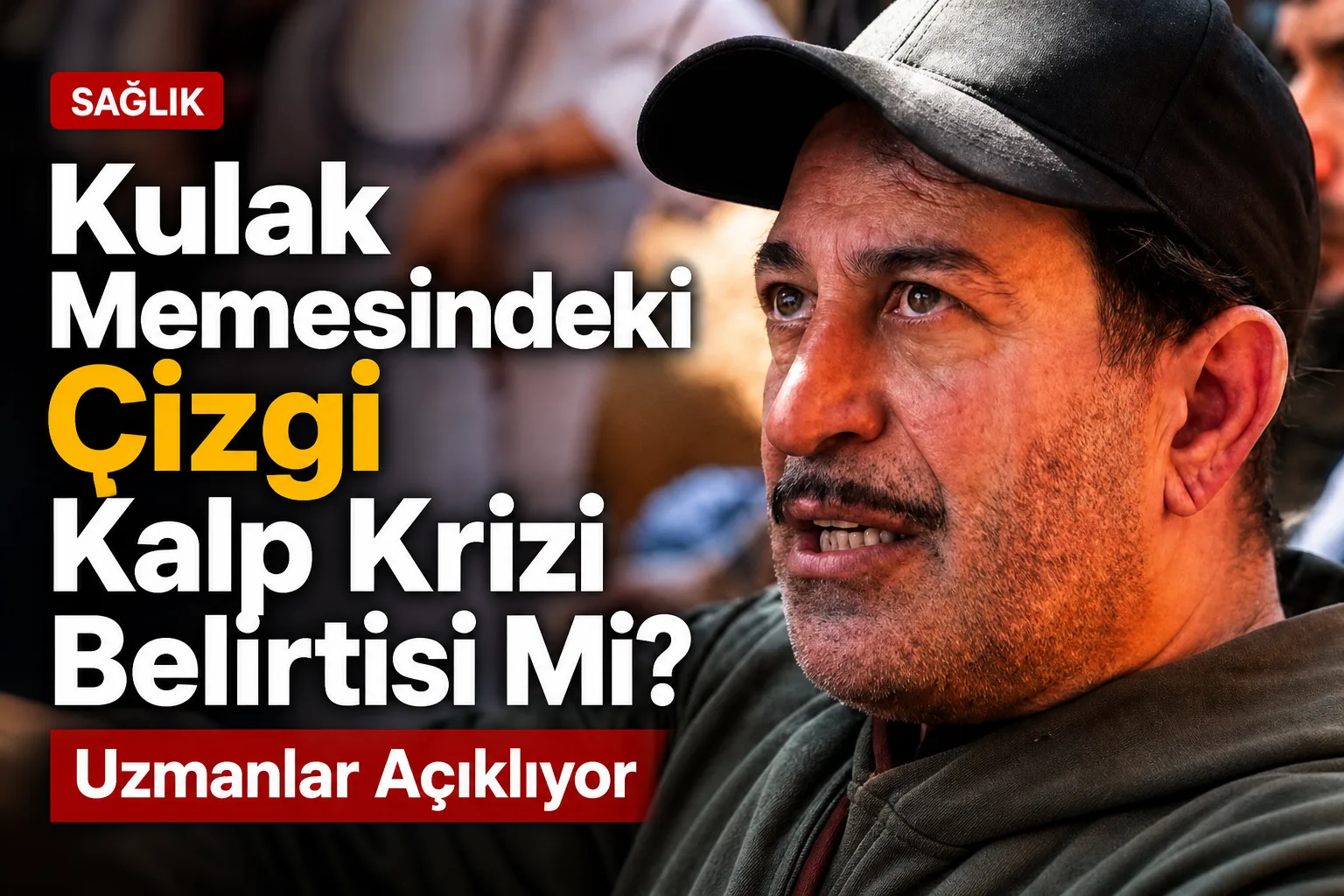 Kulak Memesindeki Çizgi Kalp Krizi Belirtisi Mi? Uzmanlar Açıklıyor