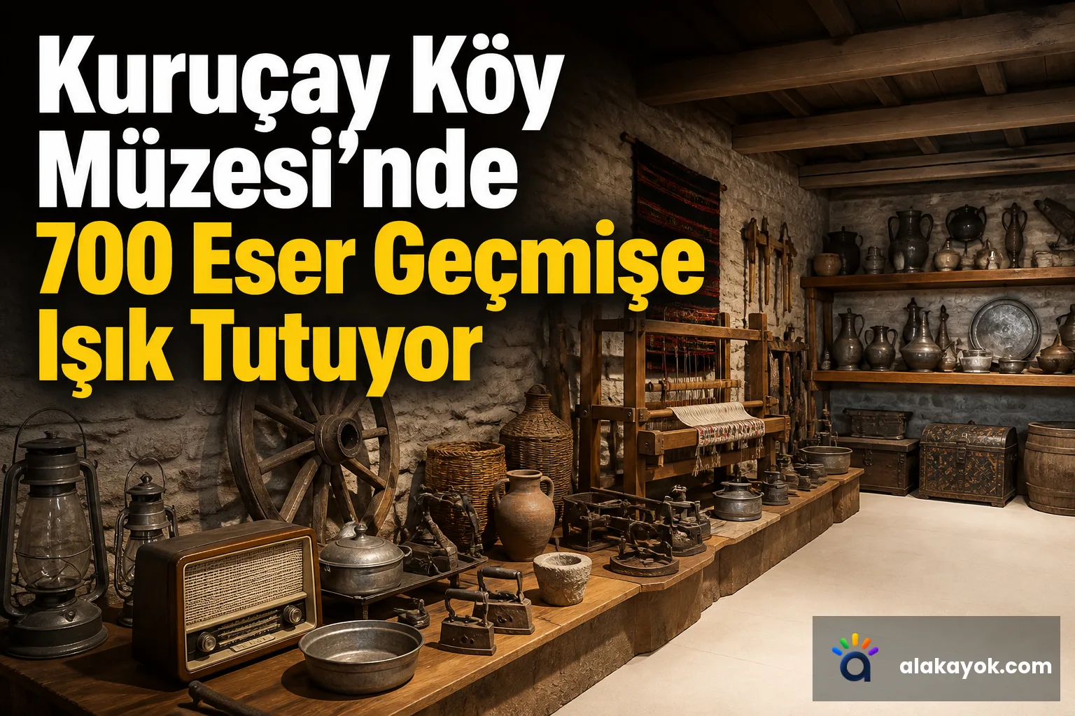 Kuruçay Köy Müzesi'nde 700 Eser Geçmişe Işık Tutuyor