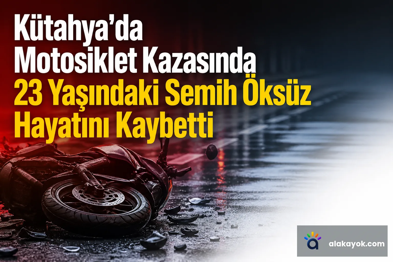 Kütahya'da Motosiklet Kazasında 23 Yaşındaki Semih Öksüz Hayatını Kaybetti