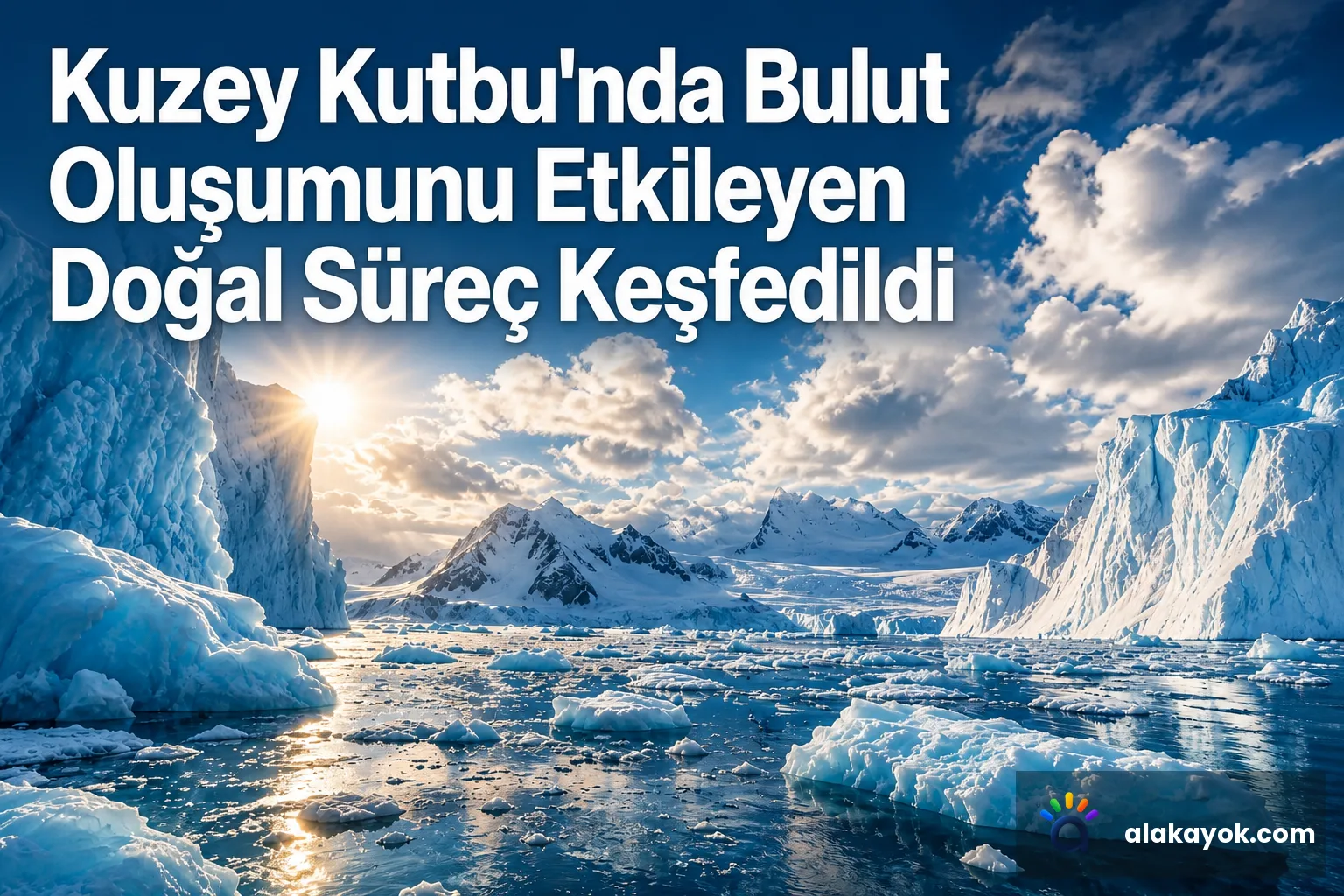 Kuzey Kutbu'nda Bulut Oluşumunu Etkileyen Doğal Süreç Keşfedildi
