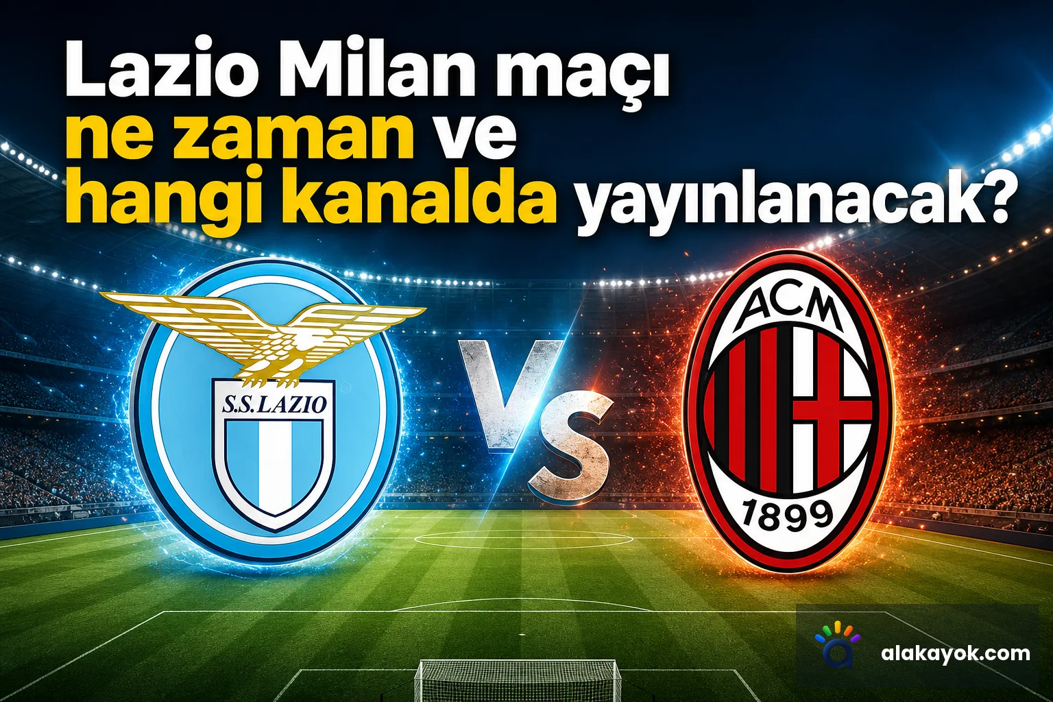 Lazio Milan maçı ne zaman ve hangi kanalda yayınlanacak?