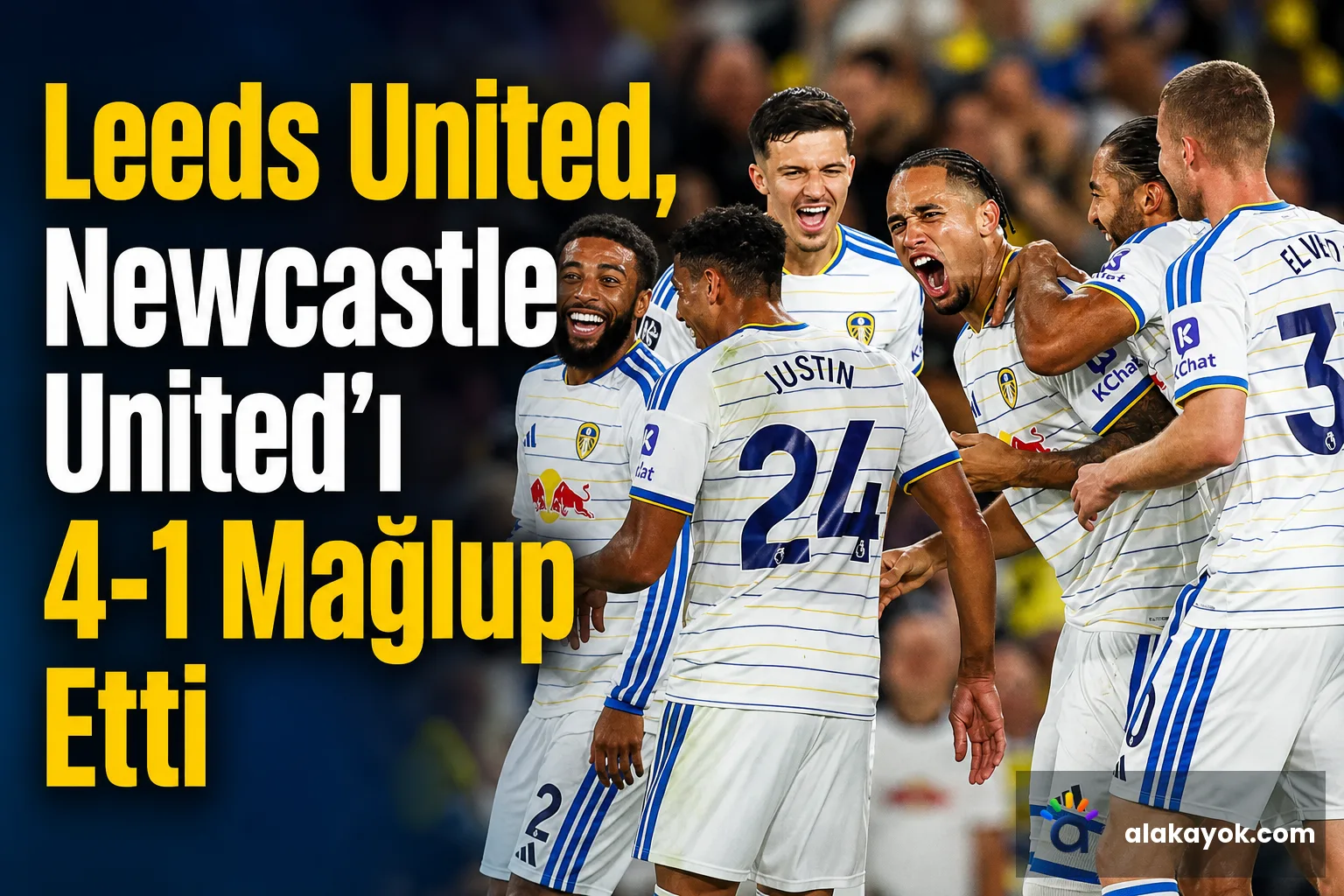 Leeds United, Newcastle United'ı 4-1 Mağlup Etti