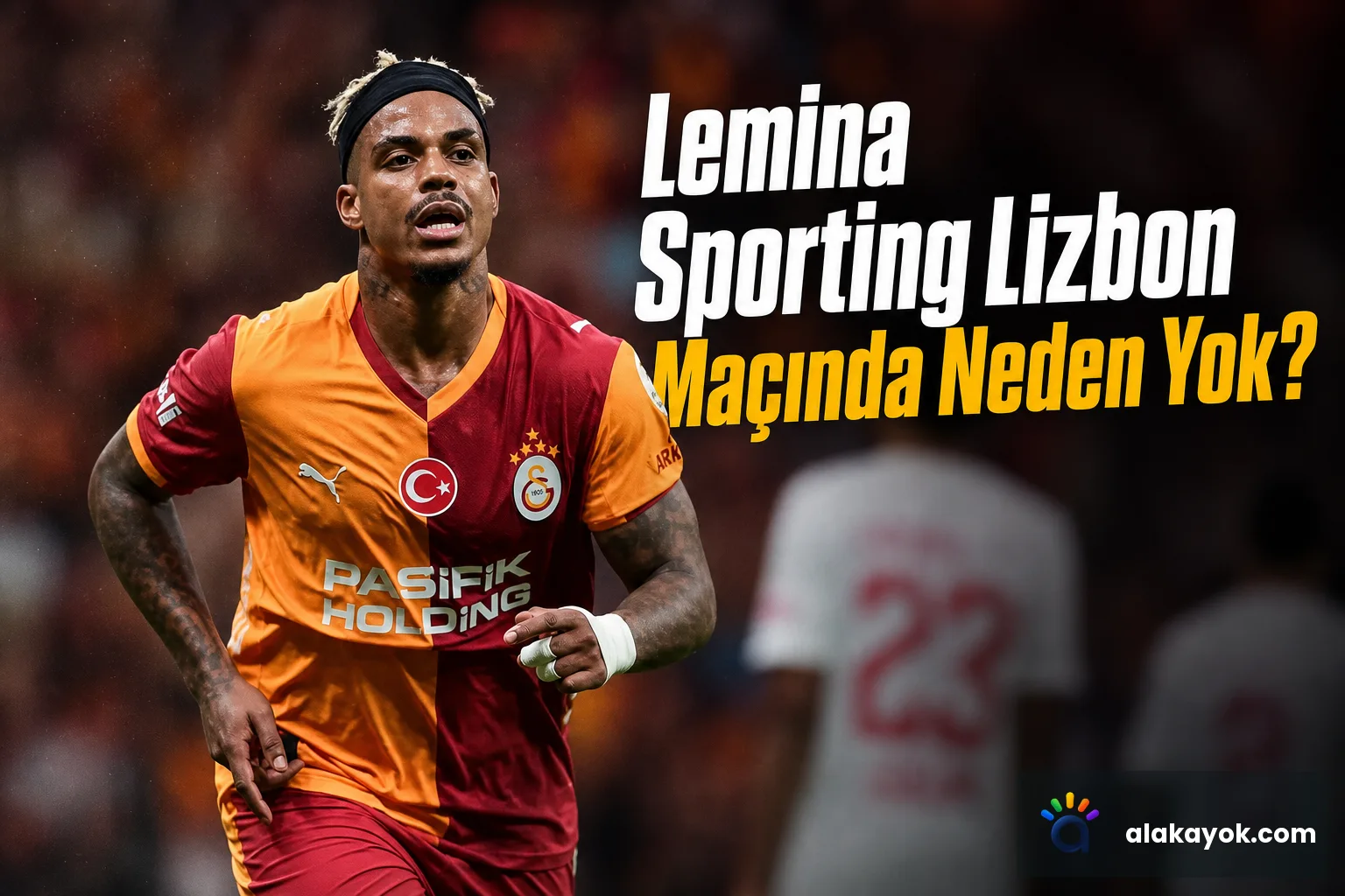 Lemina Sporting Lizbon Maçında Neden Yok?