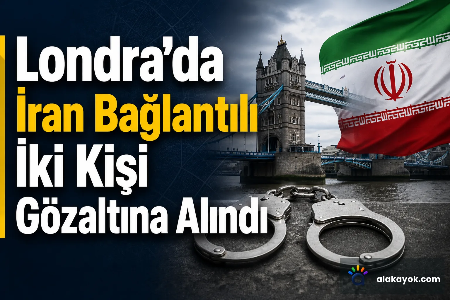 Londra'da İran Bağlantılı İki Kişi Gözaltına Alındı