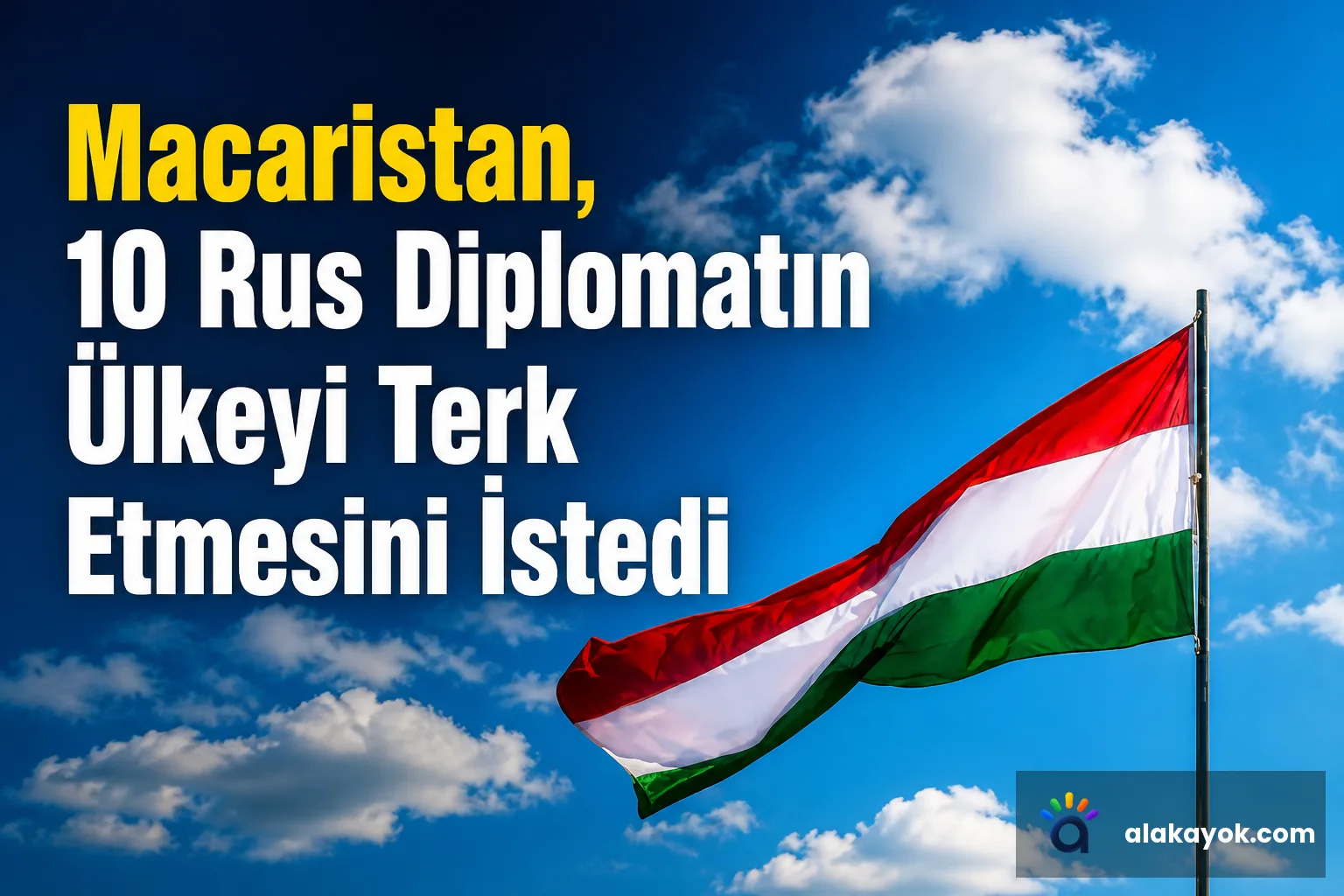Macaristan, 10 Rus Diplomatın Ülkeyi Terk Etmesini İstedi