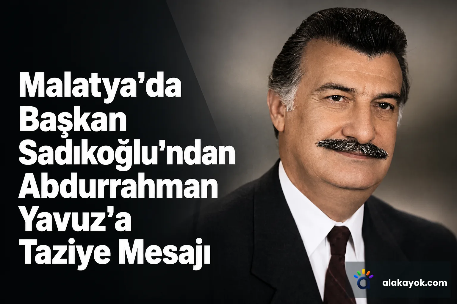 Malatya'da Başkan Sadıkoğlu'ndan Abdurrahman Yavuz'a Taziye Mesajı
