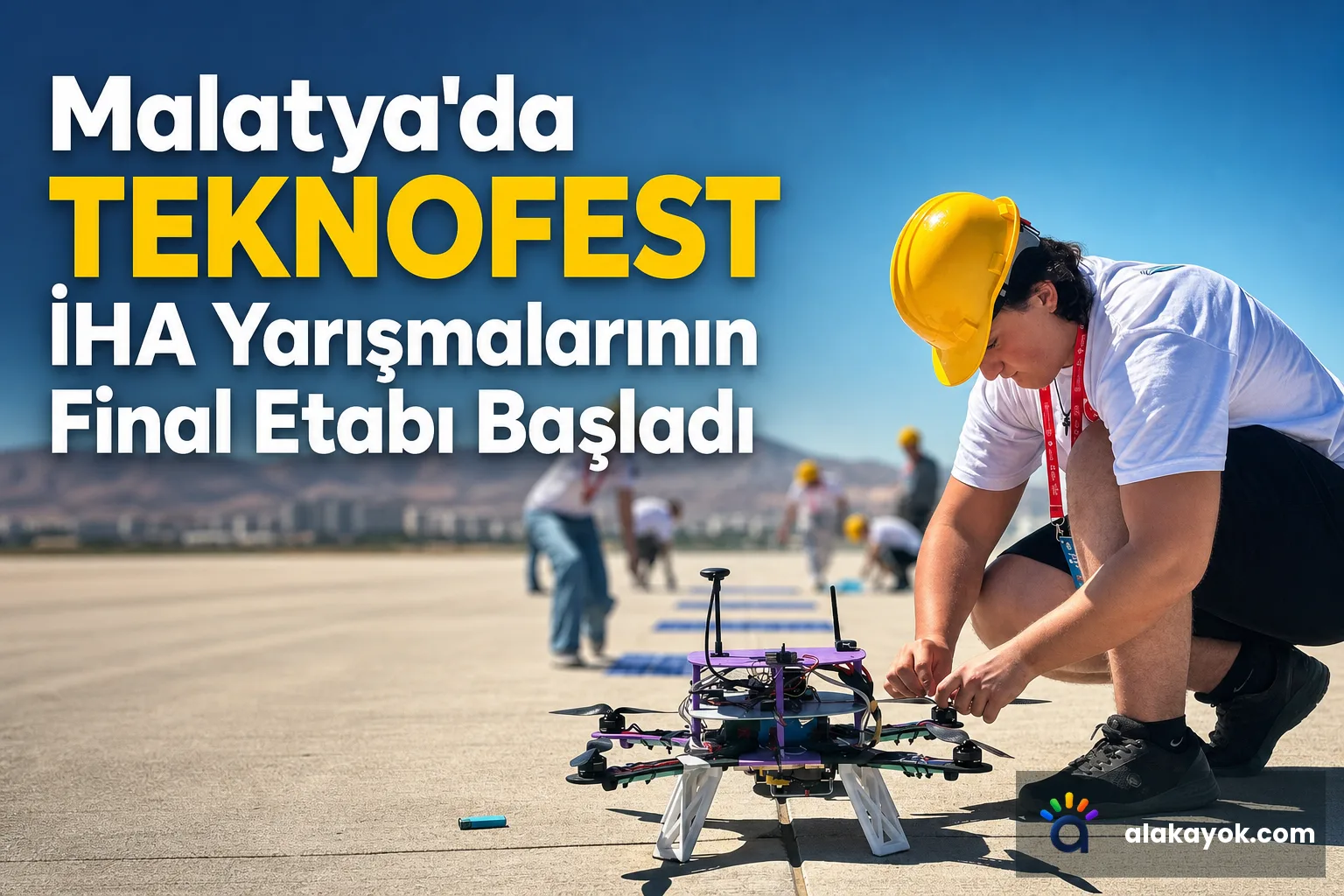 Malatya'da TEKNOFEST İHA Yarışmalarının Final Etabı Başladı