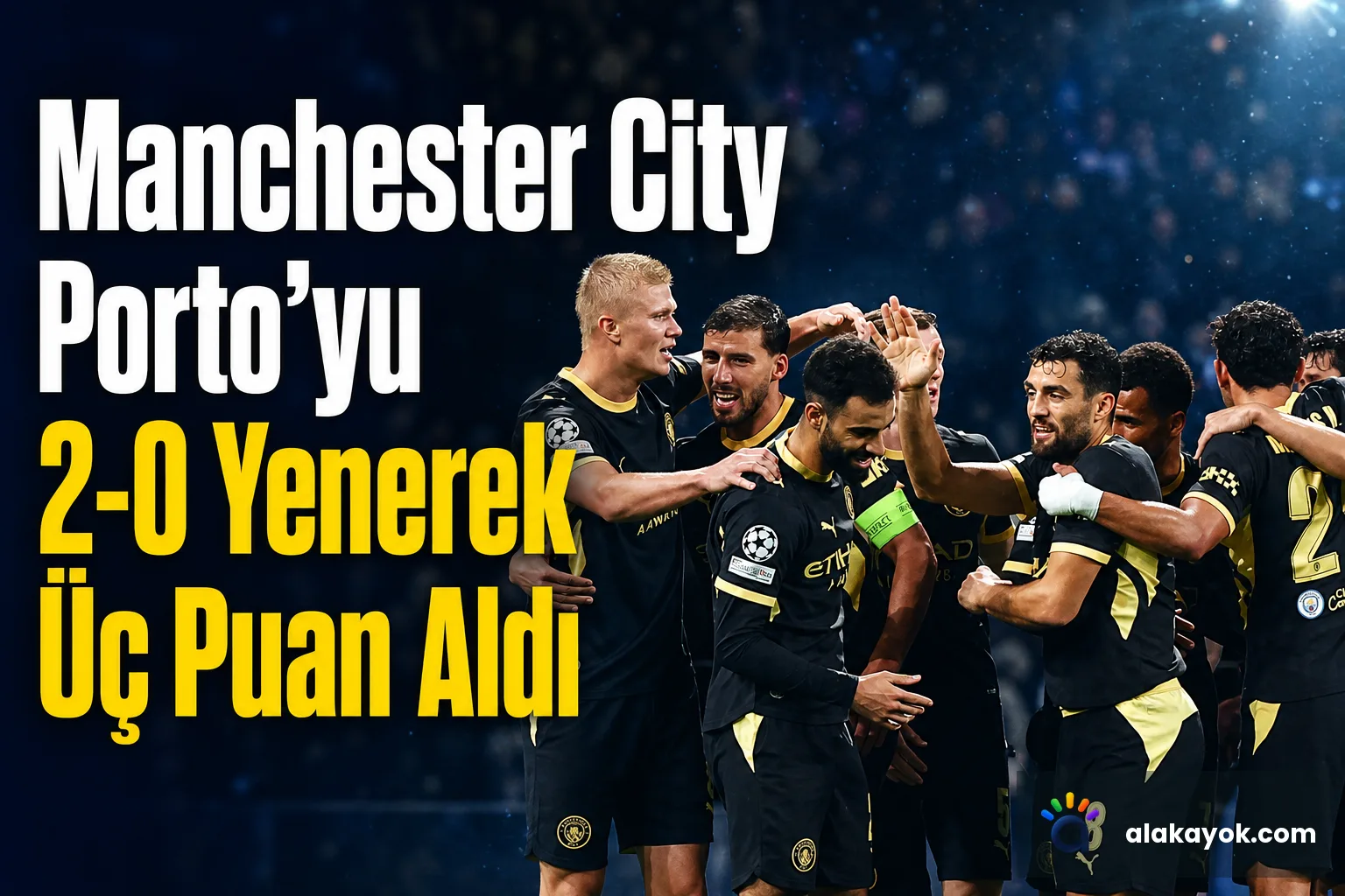 Manchester City Porto'yu 2-0 Yenerek Üç Puan Aldı
