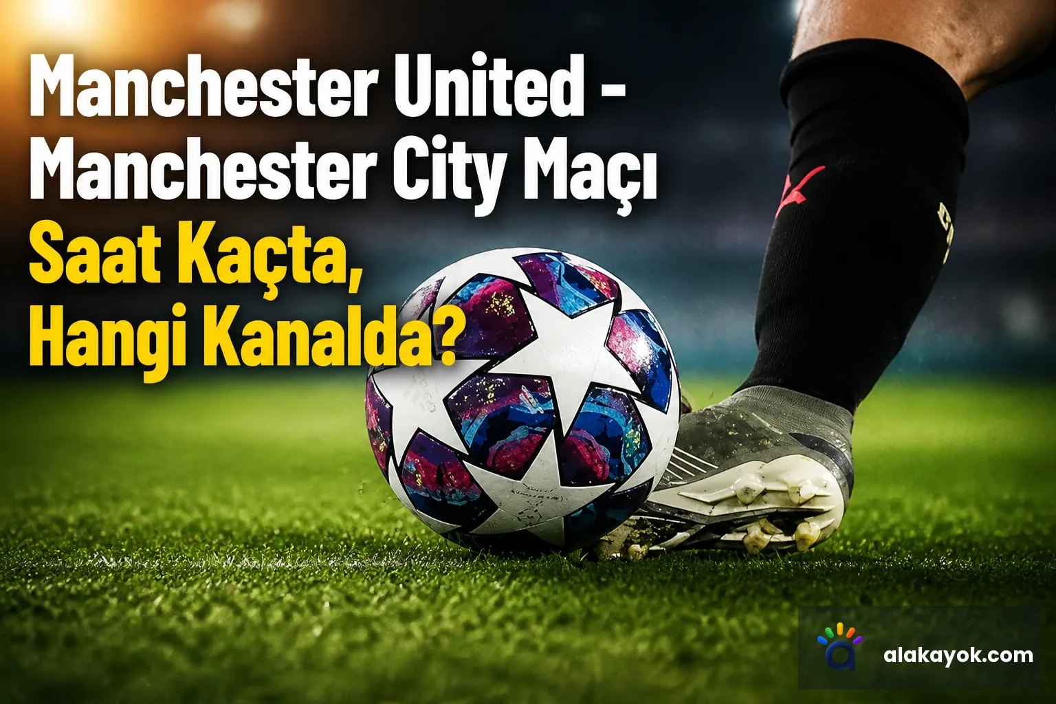 Manchester United - Manchester City Maçı Saat Kaçta, Hangi Kanalda?