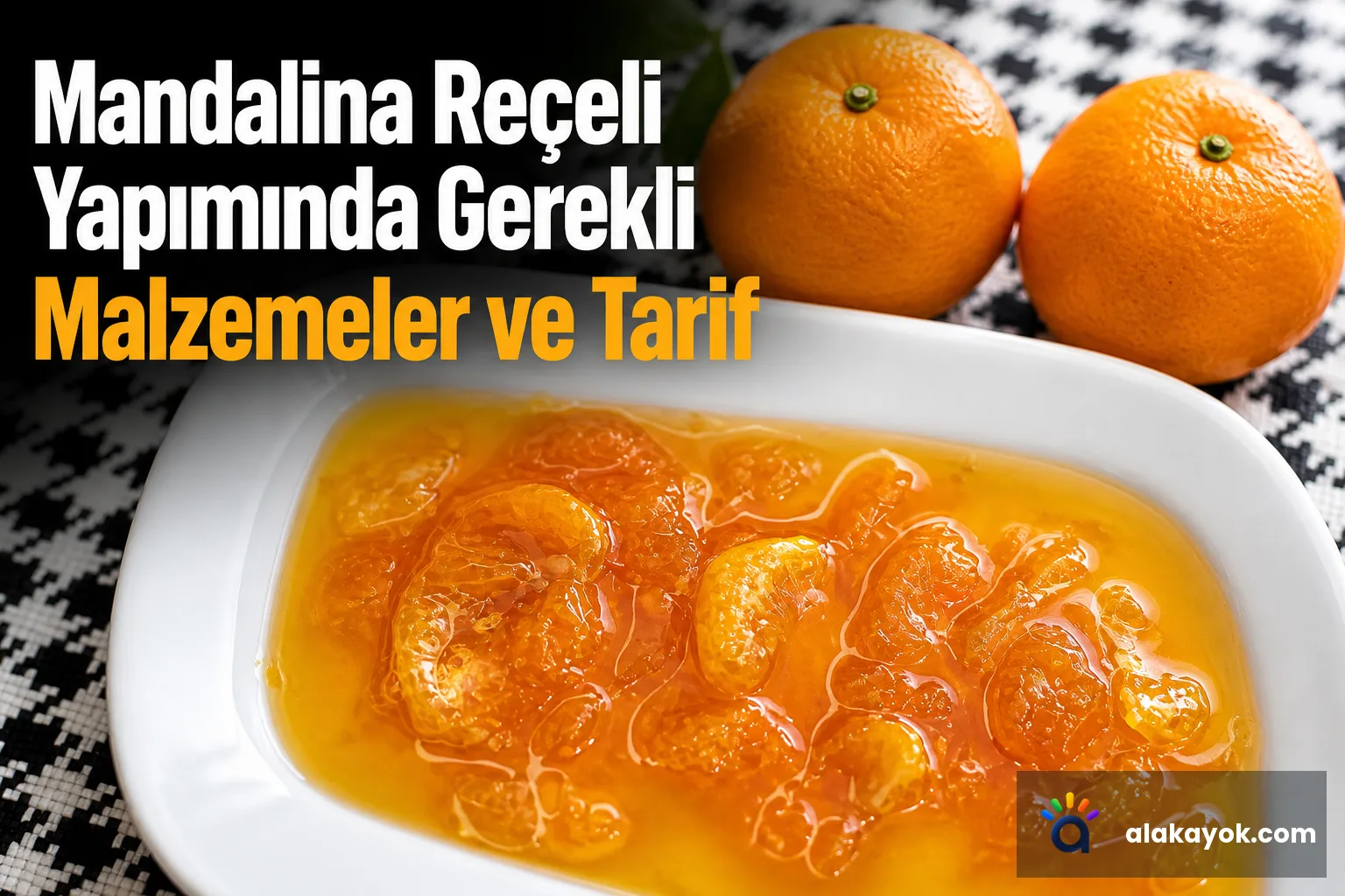 Mandalina Reçeli Yapımında Gerekli Malzemeler ve Tarif