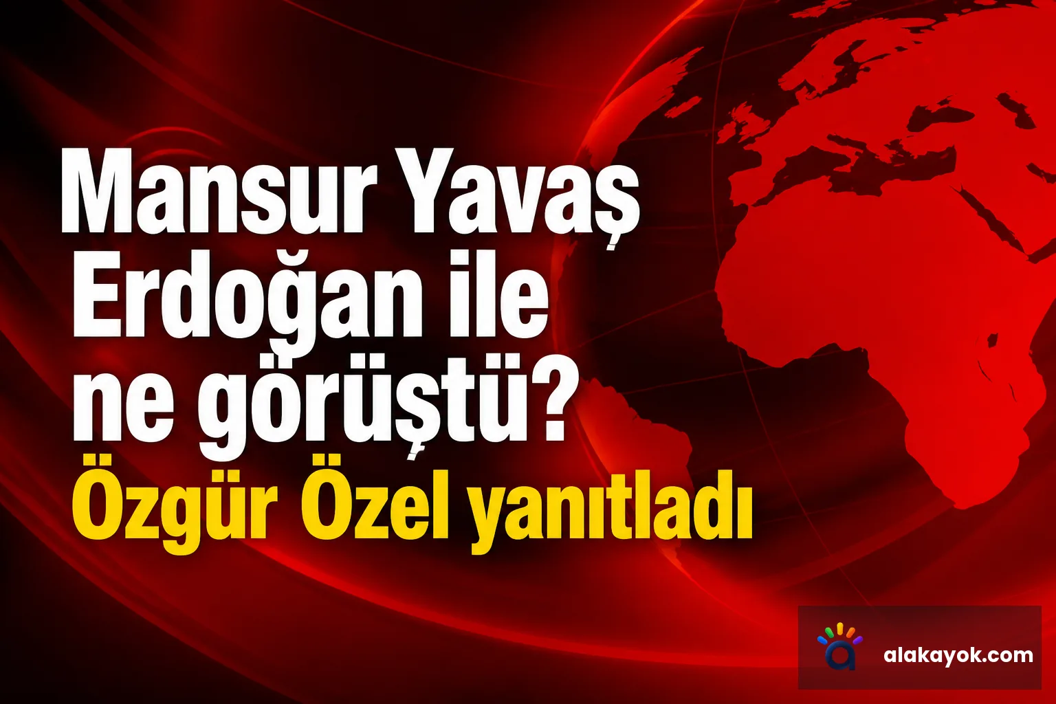 Mansur Yavaş Erdoğan ile ne görüştü? Özgür Özel yanıtladı