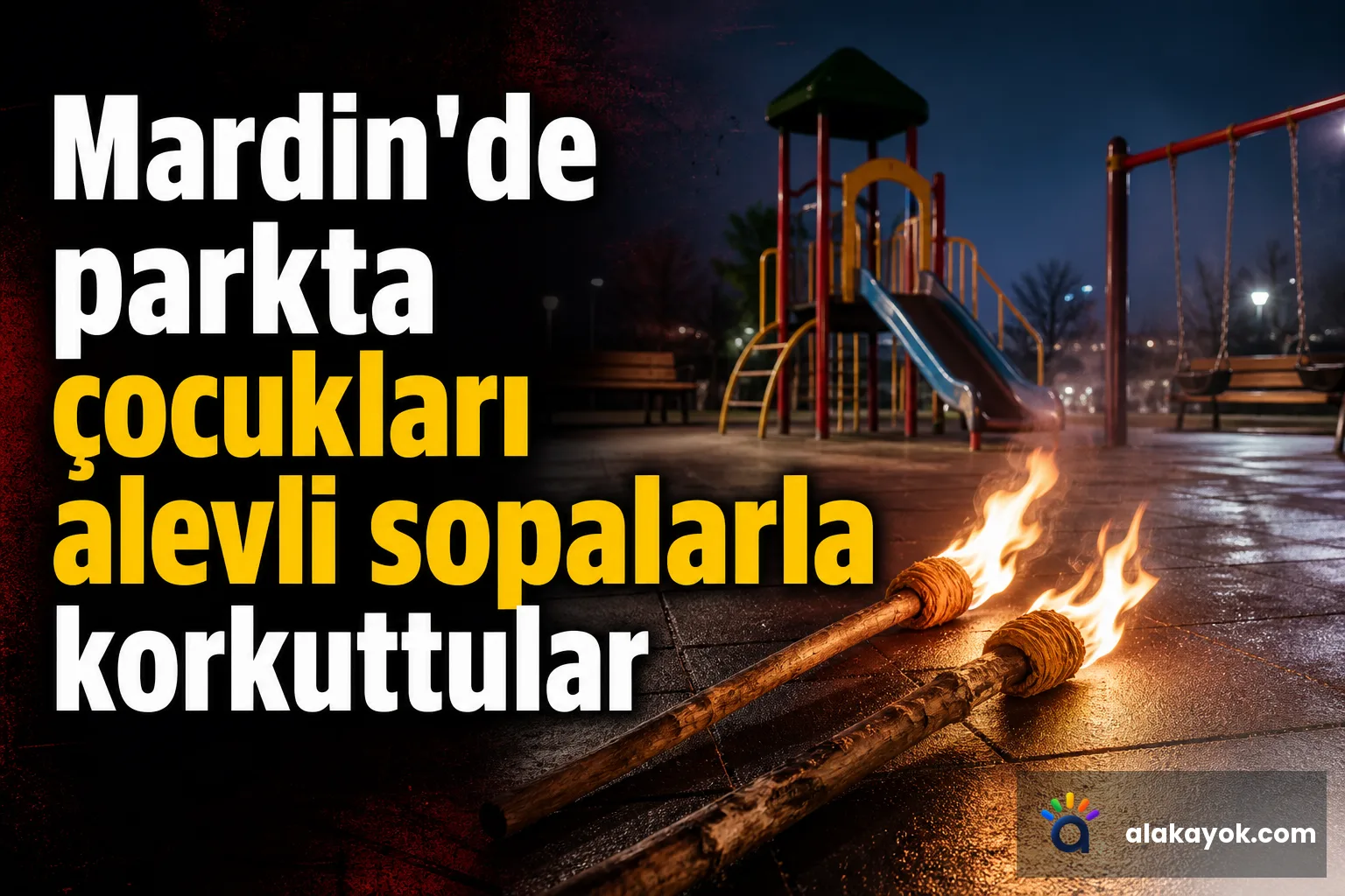 Mardin'de parkta çocukları alevli sopalarla korkuttular