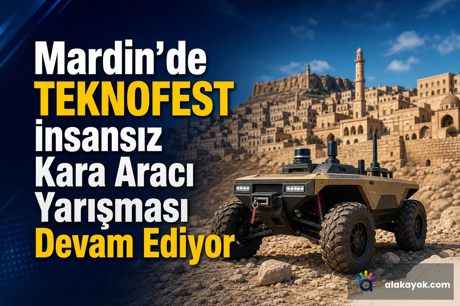 Mardin'de TEKNOFEST İnsansız Kara Aracı Yarışması Devam Ediyor