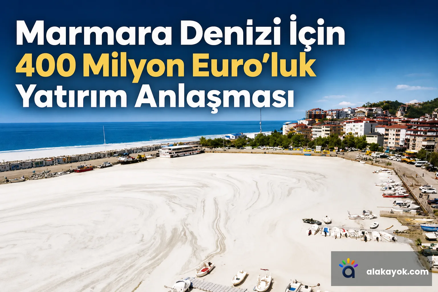 Marmara Denizi İçin 400 Milyon Euro’luk Yatırım Anlaşması