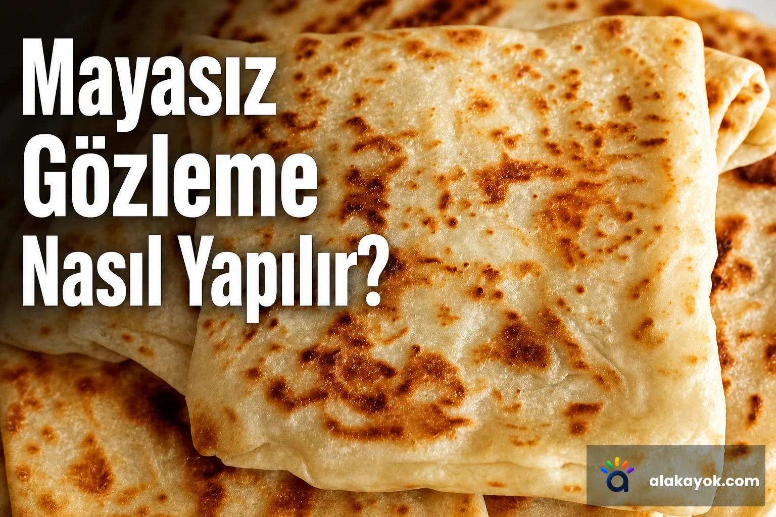 Mayasız Gözleme Nasıl Yapılır?