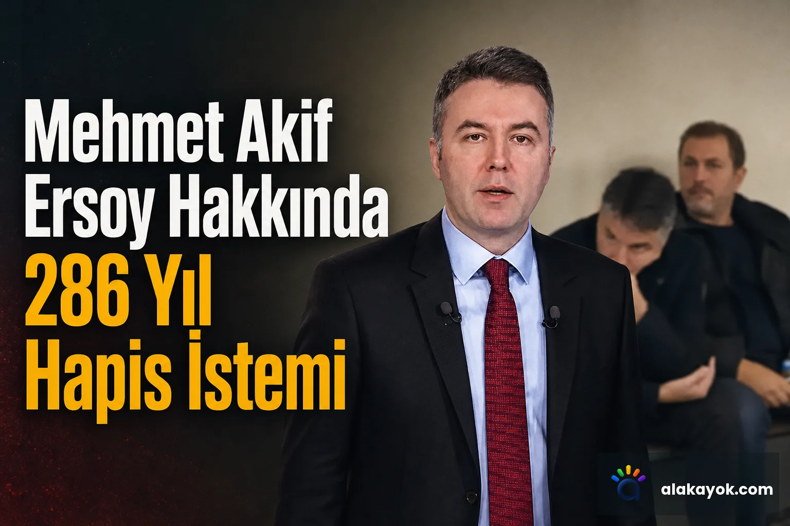 Mehmet Akif Ersoy Hakkında 286 Yıl Hapis İstemi