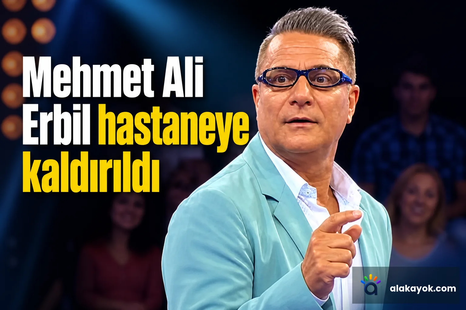 Mehmet Ali Erbil hastaneye kaldırıldı