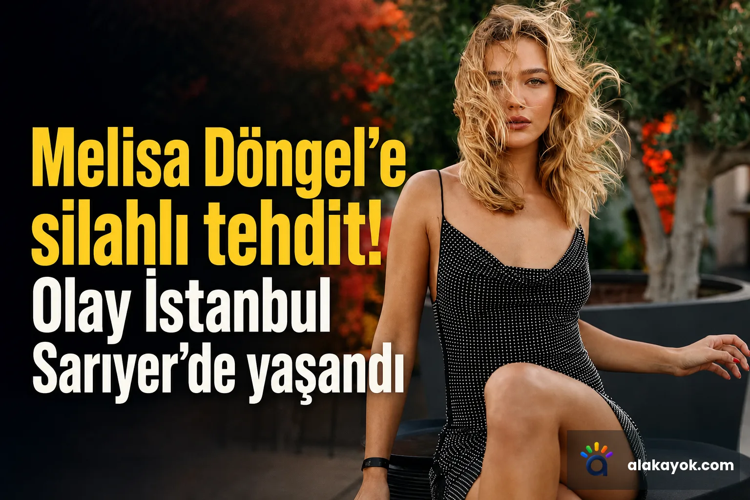 Melisa Döngel'e silahlı tehdit! Olay İstanbul Sarıyer'de yaşandı