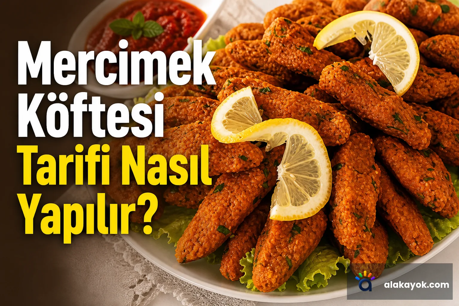 Mercimek Köftesi Tarifi Nasıl Yapılır?