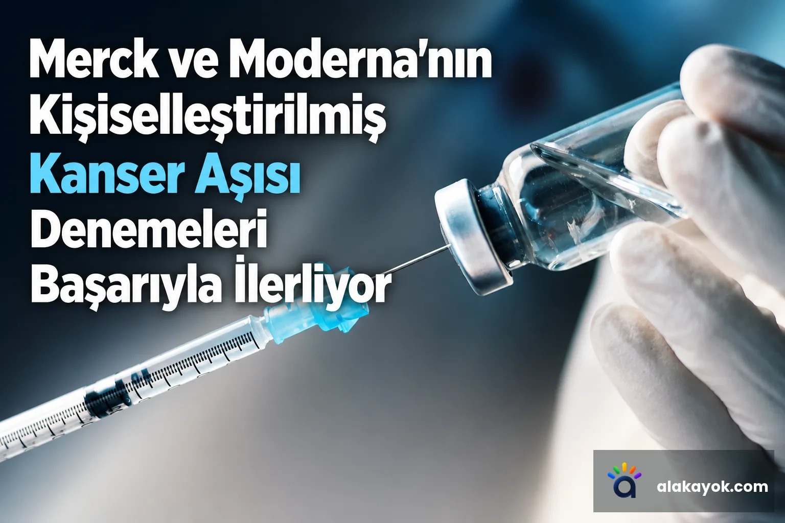 Merck ve Moderna'nın Kişiselleştirilmiş Kanser Aşısı Denemeleri Başarıyla İlerliyor