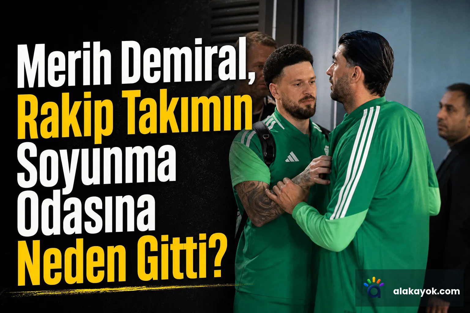 Merih Demiral, Rakip Takımın Soyunma Odasına Neden Gitti?