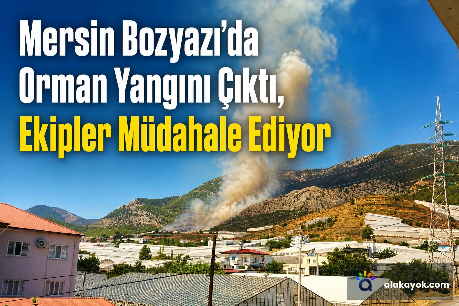 Mersin Bozyazı'da Orman Yangını Çıktı, Ekipler Müdahale Ediyor