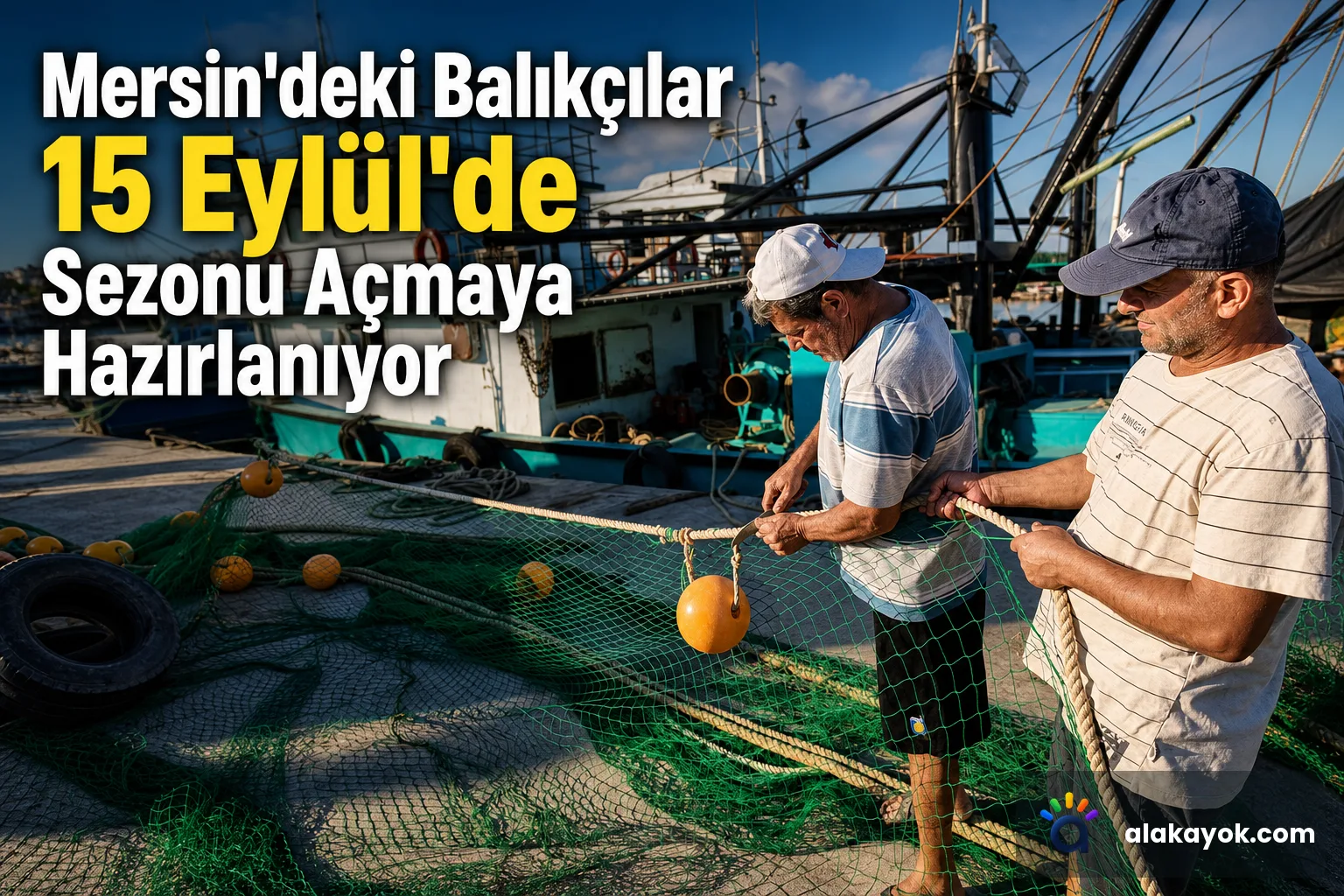 Mersin'deki Balıkçılar 15 Eylül'de Sezonu Açmaya Hazırlanıyor