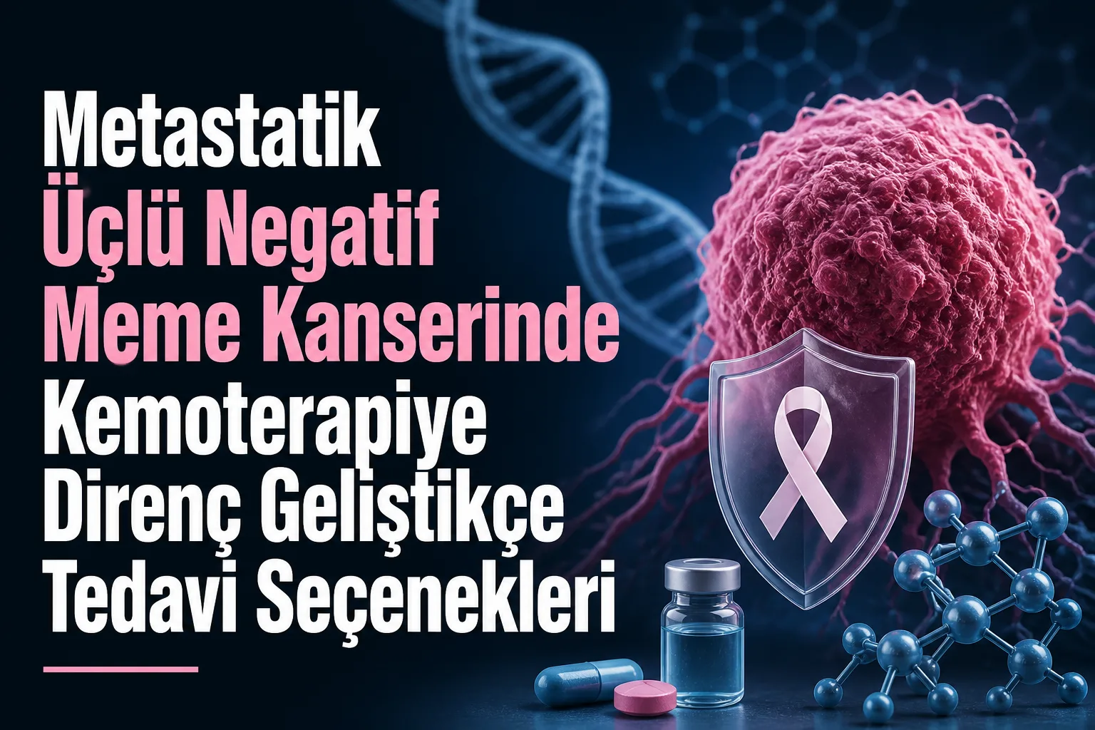 Metastatik Üçlü Negatif Meme Kanserinde Kemoterapiye Direnç Geliştikçe Tedavi Seçenekleri