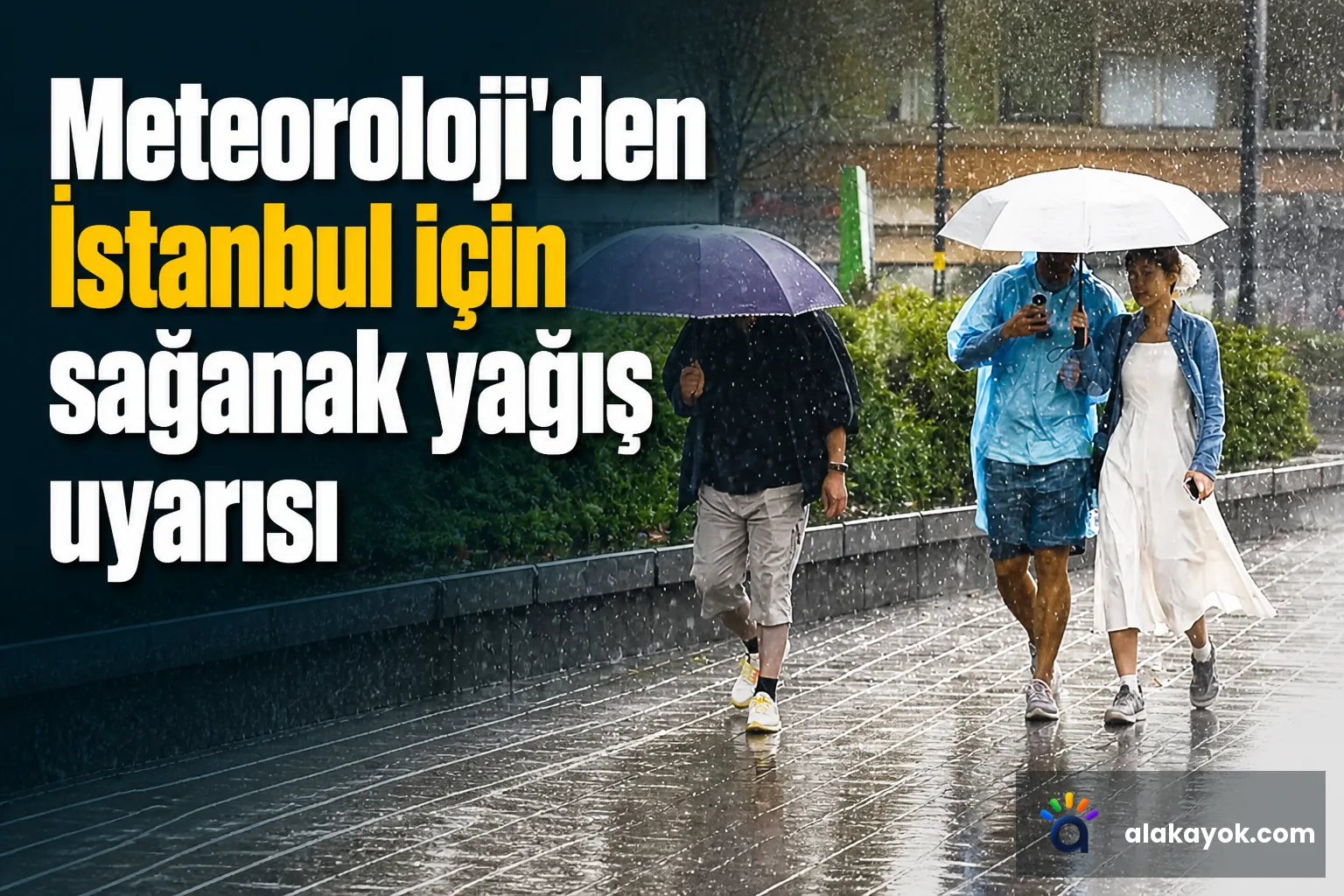 Meteoroloji'den İstanbul için sağanak yağış uyarısı