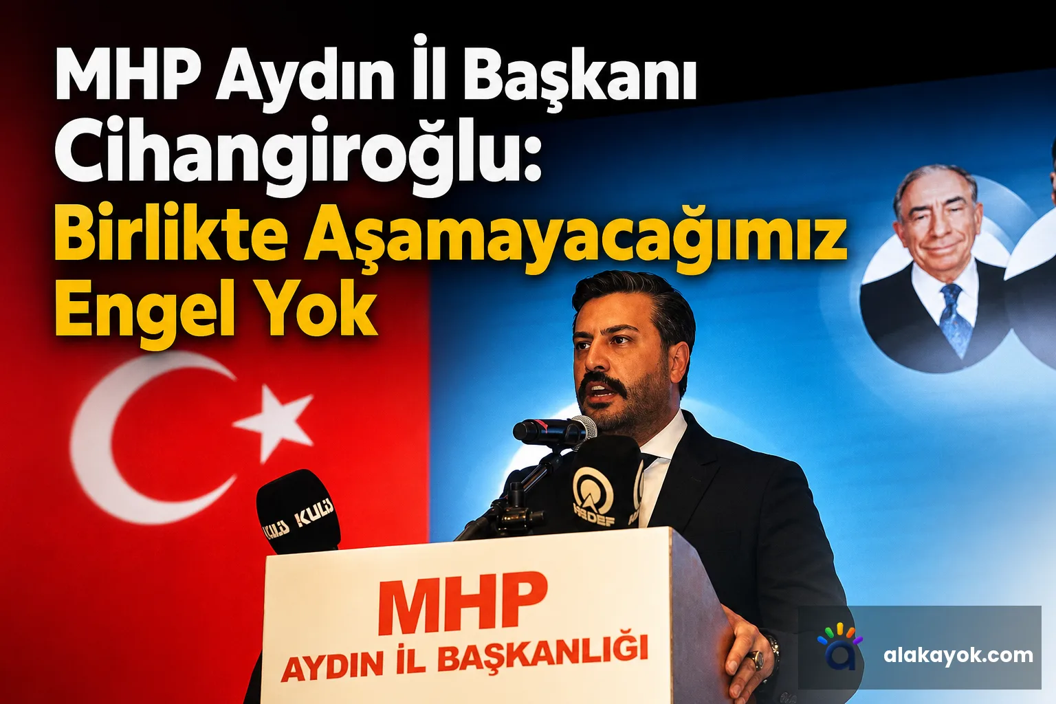 MHP Aydın İl Başkanı Cihangiroğlu: Birlikte Aşamayacağımız Engel Yok