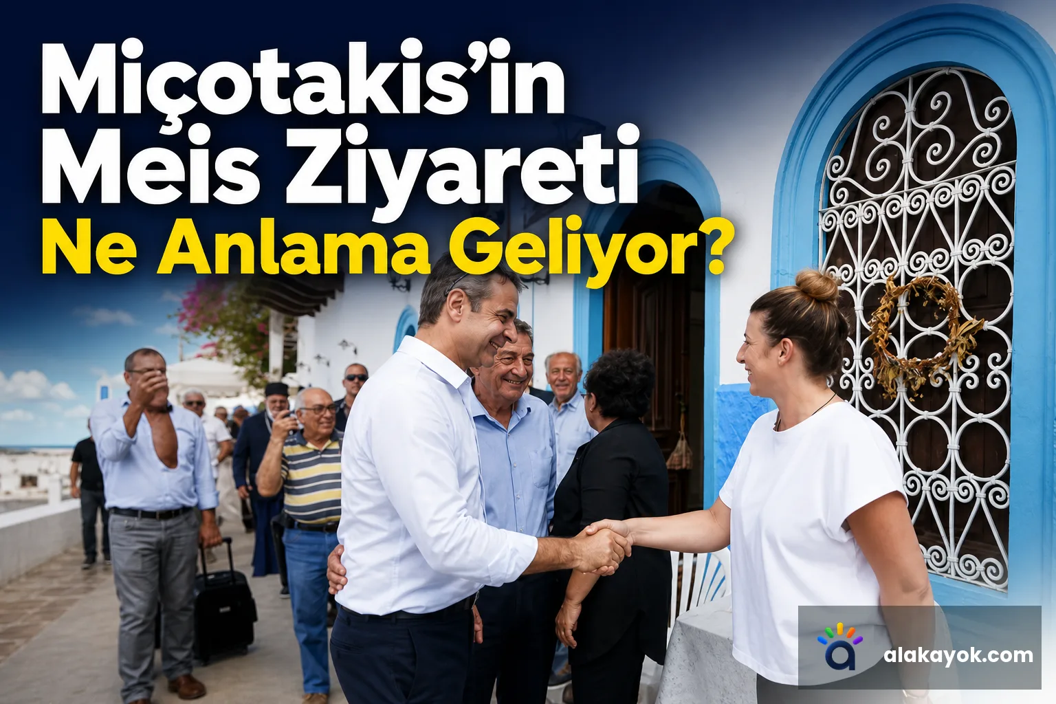 Miçotakis'in Meis Ziyareti Ne Anlama Geliyor?