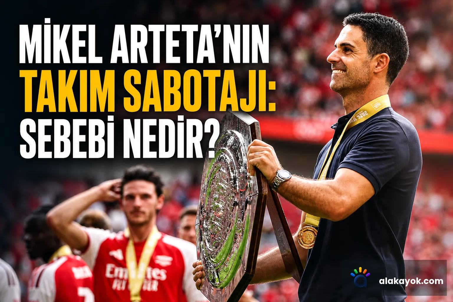 Mikel Arteta'nın Takım Sabotajı: Sebebi Nedir?